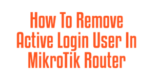 How To Remove Active Login User In MikroTik Router
