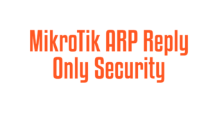 MikroTik ARP Reply Only Security