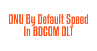 ONU By Default Speed In BDCOM OLT