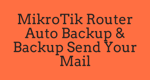 MikroTik Router Auto Backup & Backup Send Your Mail