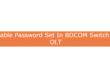 Enable Password Set In BDCOM Switch Or OLT