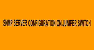 SNMP SERVER CONFIGURATION ON JUNIPER SWITCH