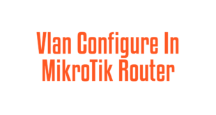 Vlan Configure In MikroTik Router