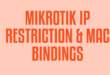 MIKROTIK IP RESTRICTION & MAC BINDINGS