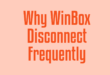 Why WinBox Disconnect Frequently