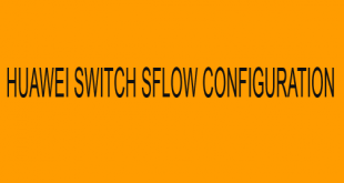HUAWEI SWITCH SFLOW CONFIGURATION